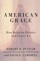 American grace : how religion divides and unites us /