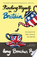 Finding myself in Britain : our search for faith, home & true identity /