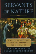 Servants of nature : a history of scientific institutions, enterprises, and sensibilities /