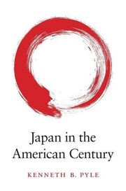 Japan in the American century / Kenneth B. Pyle.