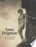 Anne Brigman : the photographer of enchantment / Kathleen Pyne.