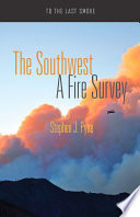 The southwest : a fire survey / Stephen J. Pyne.