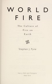 World fire : the culture of fire on earth / Stephen J. Pyne.