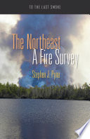 The Northeast : a fire survey / Stephen J. Pyne.