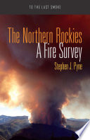The Northern Rockies : a fire survey / Stephen J. Pyne.