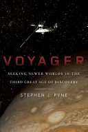 Voyager : seeking newer worlds in the third great age of discovery /