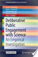 Deliberative Public Engagement with Science An Empirical Investigation /