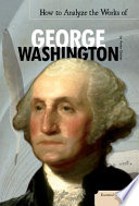 How to analyze the works of George Washington /