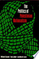 The politics of Palestinian nationalism / [by] William B. Quandt, Fuad Jabber [and] Ann Mosely Lesch.