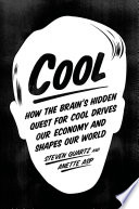 Cool : how the brain's hidden quest for cool drives our economy and shapes our world /