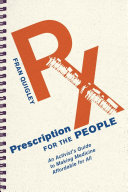 Prescription for the people : an activist's guide to making medicine affordable for all /