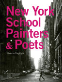 New York School painters & poets : neon in daylight / Jenni Quilter ; editor, Allison Power ; advisory editors, Bill Berkson & Larry Fagin ; forewords by Bill Berkson & Carter Ratcliff.