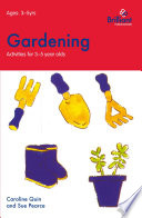 Gardening : activities for 3-5 year olds / Caroline Quin & Sue Pearce ; [illustrated by Frank Endersby].