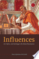 Influences : art, optics, and astrology in the Italian Renaissance /