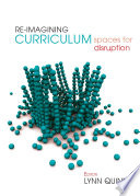 Re-imagining curriculum : spaces for disruption /