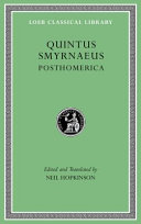 Posthomerica / Quintus Smyrnaeus ; edited and translated by Neil Hopkinson.