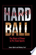 Hard ball : the abuse of power in pro team sports /