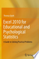 Excel 2010 for educational and psychological statistics : a guide to solving practical problems /
