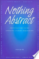Nothing abstract : investigations in the American literary imagination / Tom Quirk.