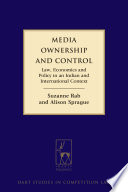 Media ownership and control : law, economics and policy in an Indian and international context /