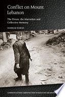 Conflict on Mount Lebanon : the Druze, the Maronites and collective memory /