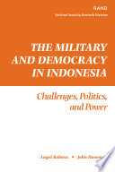 The military and democracy in Indonesia : challenges, politics, and power / Angel Rabasa, John Haseman.