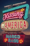 Kissing in America / Margo Rabb.