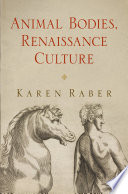 Animal bodies, Renaissance culture / Karen Raber.