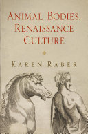 Animal bodies, Renaissance culture / Karen Raber.