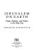 Jerusalem on earth : people, passions, and politics in the Holy City /