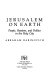 Jerusalem on earth : people, passions, and politics in the Holy City / Abraham Rabinovich.