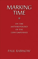 Marking time : on the anthropology of the contemporary /