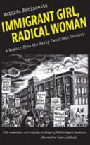 Immigrant girl, radical woman : a memoir from the early twentieth century /