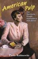 American pulp : how paperbacks brought modernism to Main Street /