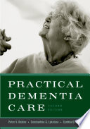 Practical dementia care / Peter V. Rabins, Constantine G. Lyketsos, Cynthia D. Steele.