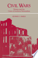 Civil wars : women and the crisis of Southern nationalism / George C. Rable.