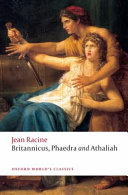 Britannicus ; Phaedra ; Athaliah / Jean Racine ; translated with and introduction and notes by C.H. Sisson.