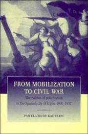 From mobilization to civil war : the politics of polarization in the Spanish city of Gijon, 1900-1937 /