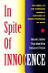 In spite of innocence : erroneous convictions in capital cases / Michael L. Radelet, Hugo Adam Bedau, Constance E. Putnam.