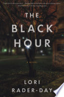 The black hour : a novel / Lori Rader-Day.