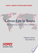 Labour Law in Russia : Recent Developments and New Challenges.