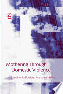 Mothering through domestic violence / Lorraine Radford and Marianne Hester.