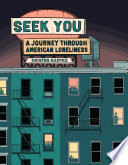 Seek you : a journey through American loneliness / Kristen Radtke.