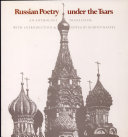 Russian poetry under the tsars ; an anthology / Translated, and with  an introd. and notes, by Burton Raffel.