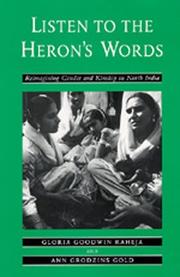 Listen to the heron's words : reimagining gender and kinship in North India / Gloria Goodwin Raheja and Ann Grodzins Gold.