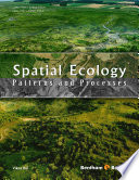 Spatial ecology : patterns and processes /