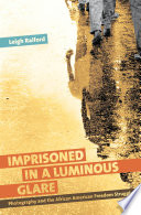 Imprisoned in a luminous glare : photography and the African American freedom struggle / Leigh Raiford.