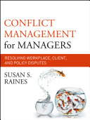 Conflict management for managers resolving workplace, client, and policy disputes /