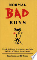 Normal bad boys : public policies, institutions and the politics of client recruitment /