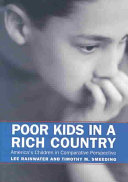 Poor kids in a rich country : America's children in comparative perspective / Lee Rainwater and Timothy M. Smeeding.